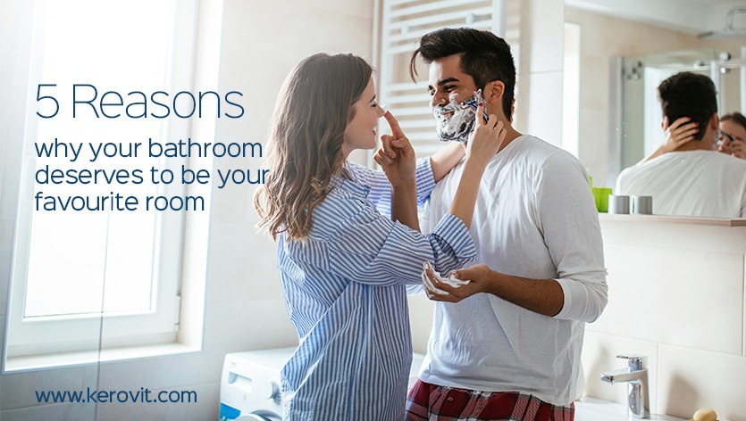 5 Reasons why your bathroom deserves to be your favourite room